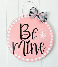 Load image into Gallery viewer, Be Mine Round Doorhanger